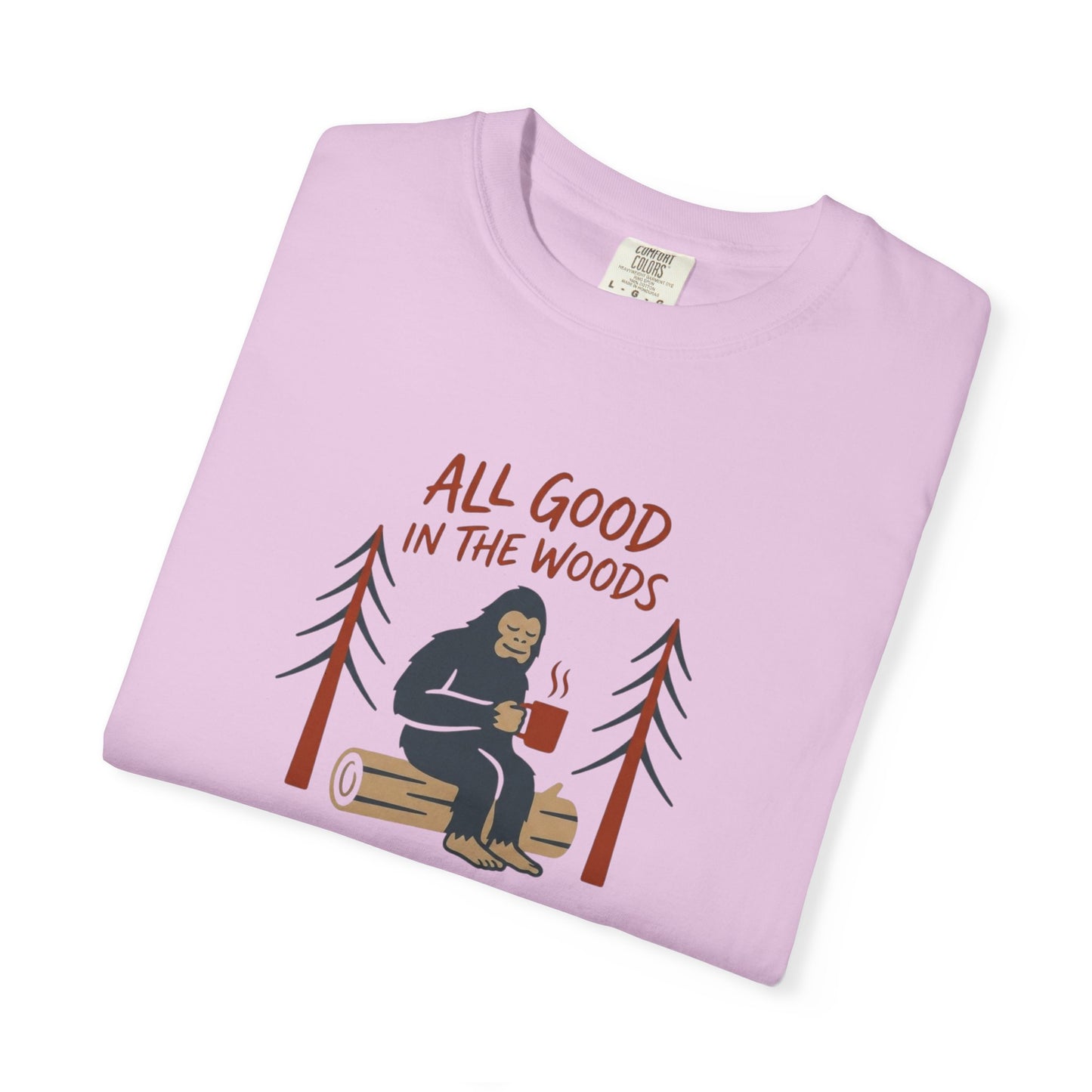 All Good in the Woods T-Shirt - Heavyweight Comfort Colors