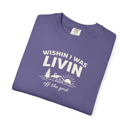 Wishin I Was LIVIN T-Shirt - Heavyweight Comfort Colors