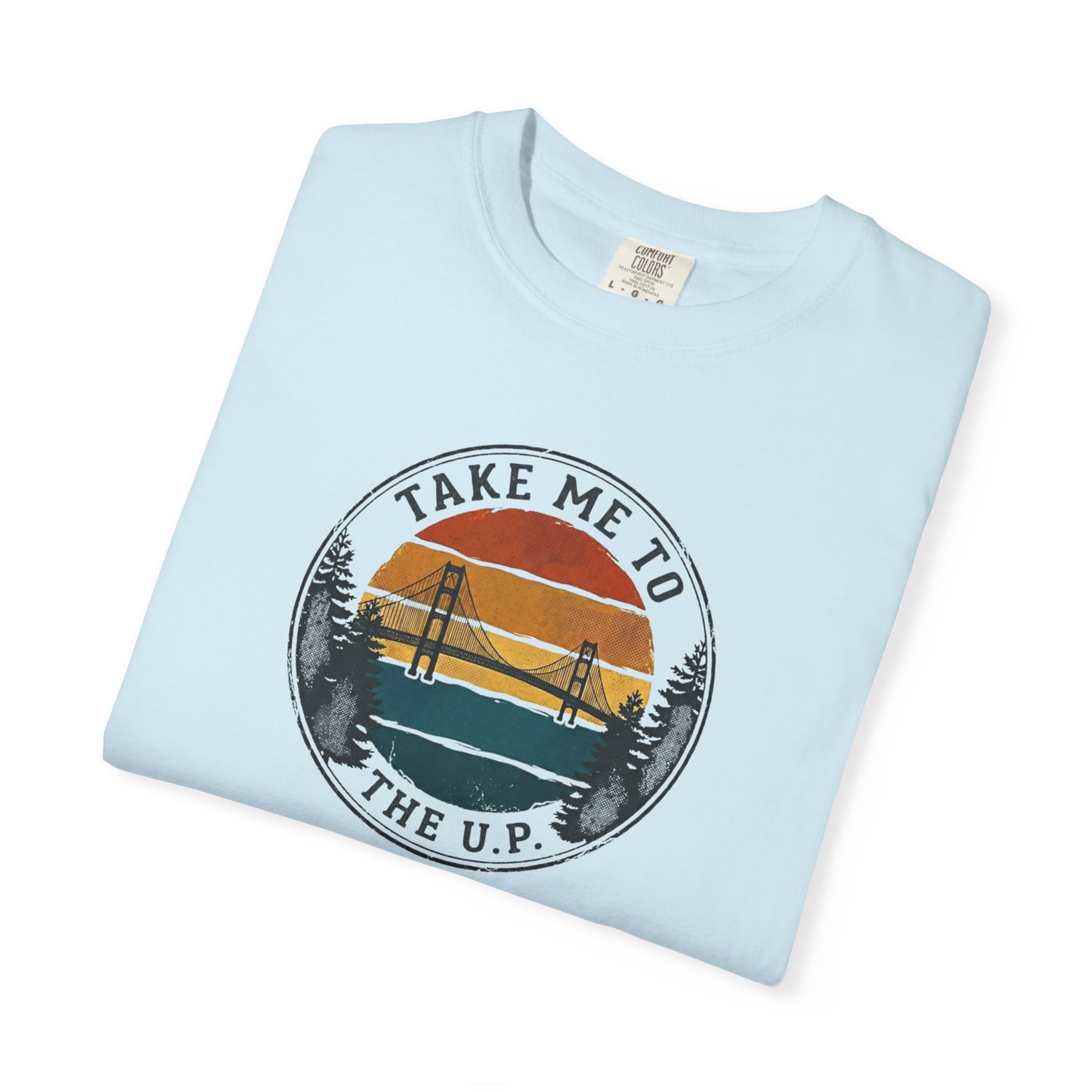 Take Me to the U.P. T-Shirt - Heavyweight Comfort Colors