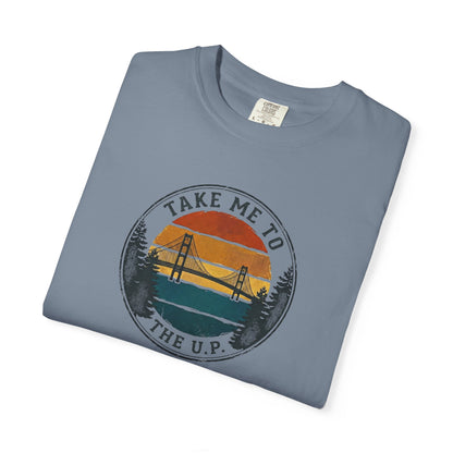 Take Me to the U.P. T-Shirt - Heavyweight Comfort Colors