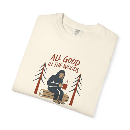 All Good in the Woods T-Shirt - Heavyweight Comfort Colors