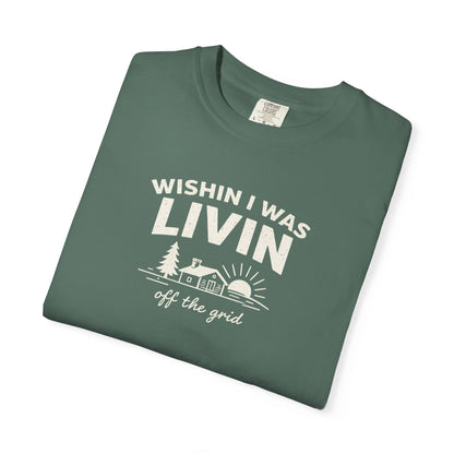 Wishin I Was LIVIN T-Shirt - Heavyweight Comfort Colors