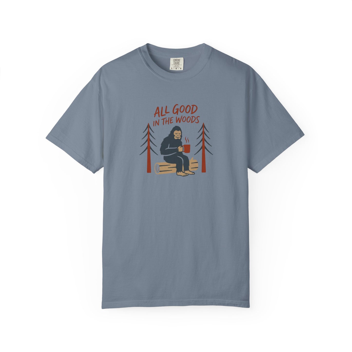All Good in the Woods T-Shirt - Heavyweight Comfort Colors