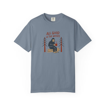 All Good in the Woods T-Shirt - Heavyweight Comfort Colors