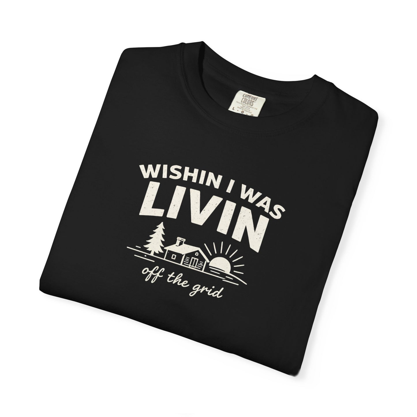 Wishin I Was LIVIN T-Shirt - Heavyweight Comfort Colors
