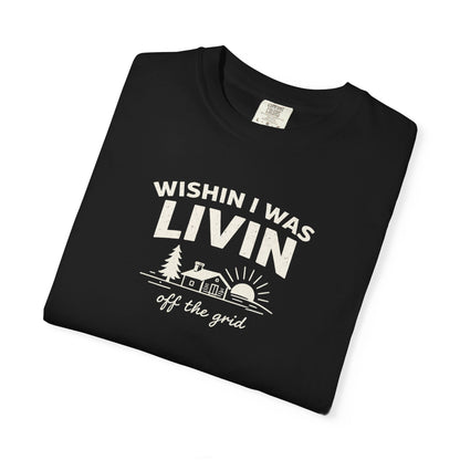 Wishin I Was LIVIN T-Shirt - Heavyweight Comfort Colors