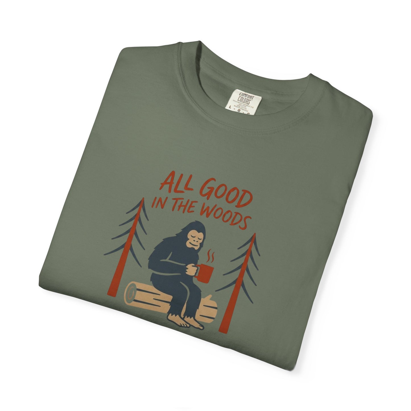 All Good in the Woods T-Shirt - Heavyweight Comfort Colors