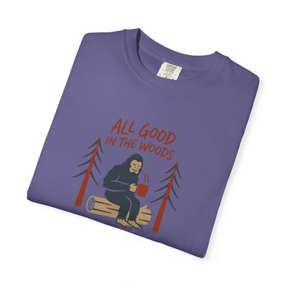 All Good in the Woods T-Shirt - Heavyweight Comfort Colors