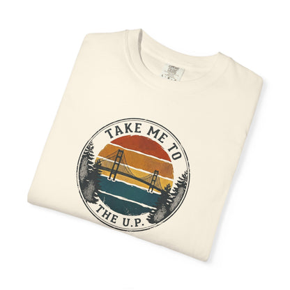 Take Me to the U.P. T-Shirt - Heavyweight Comfort Colors
