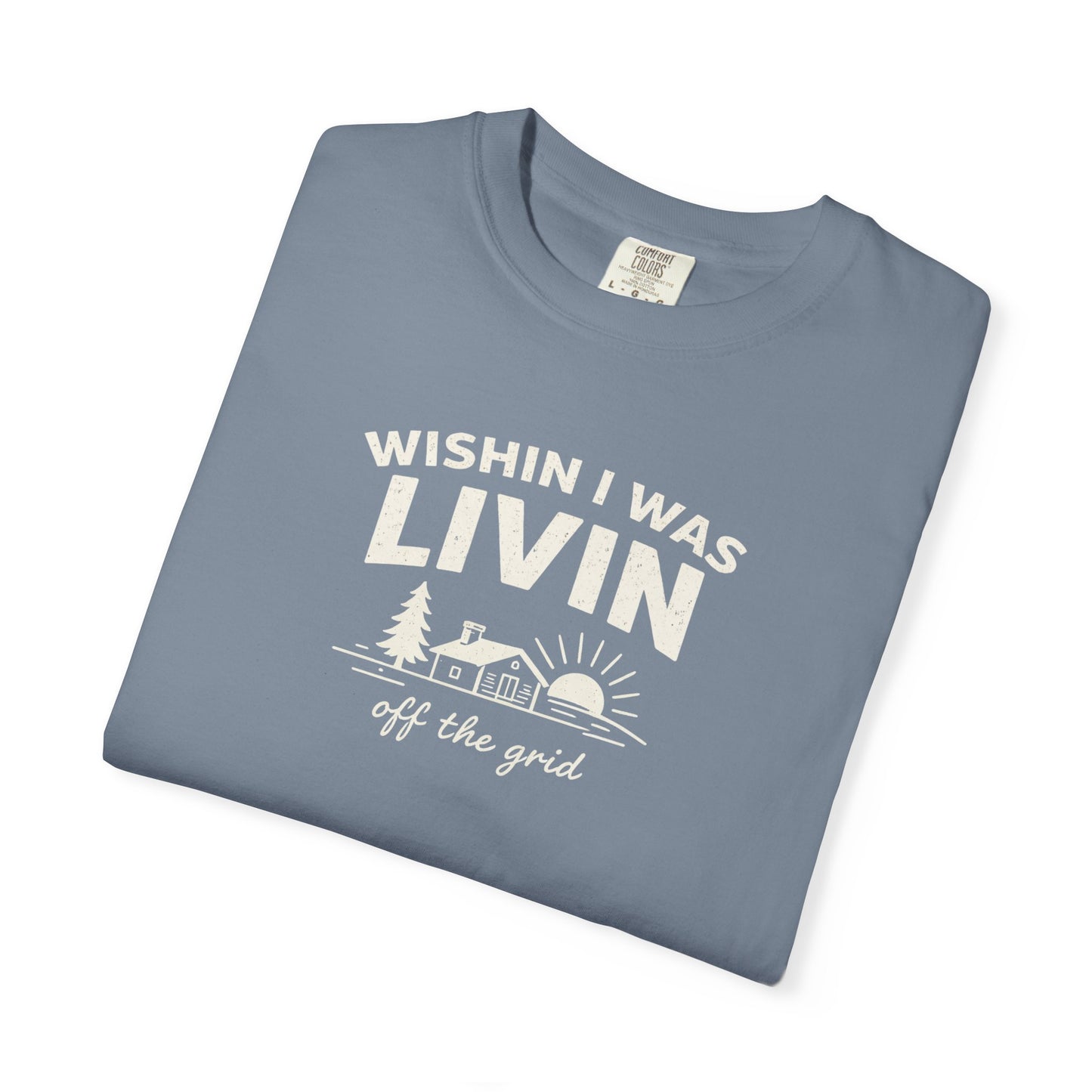 Wishin I Was LIVIN T-Shirt - Heavyweight Comfort Colors
