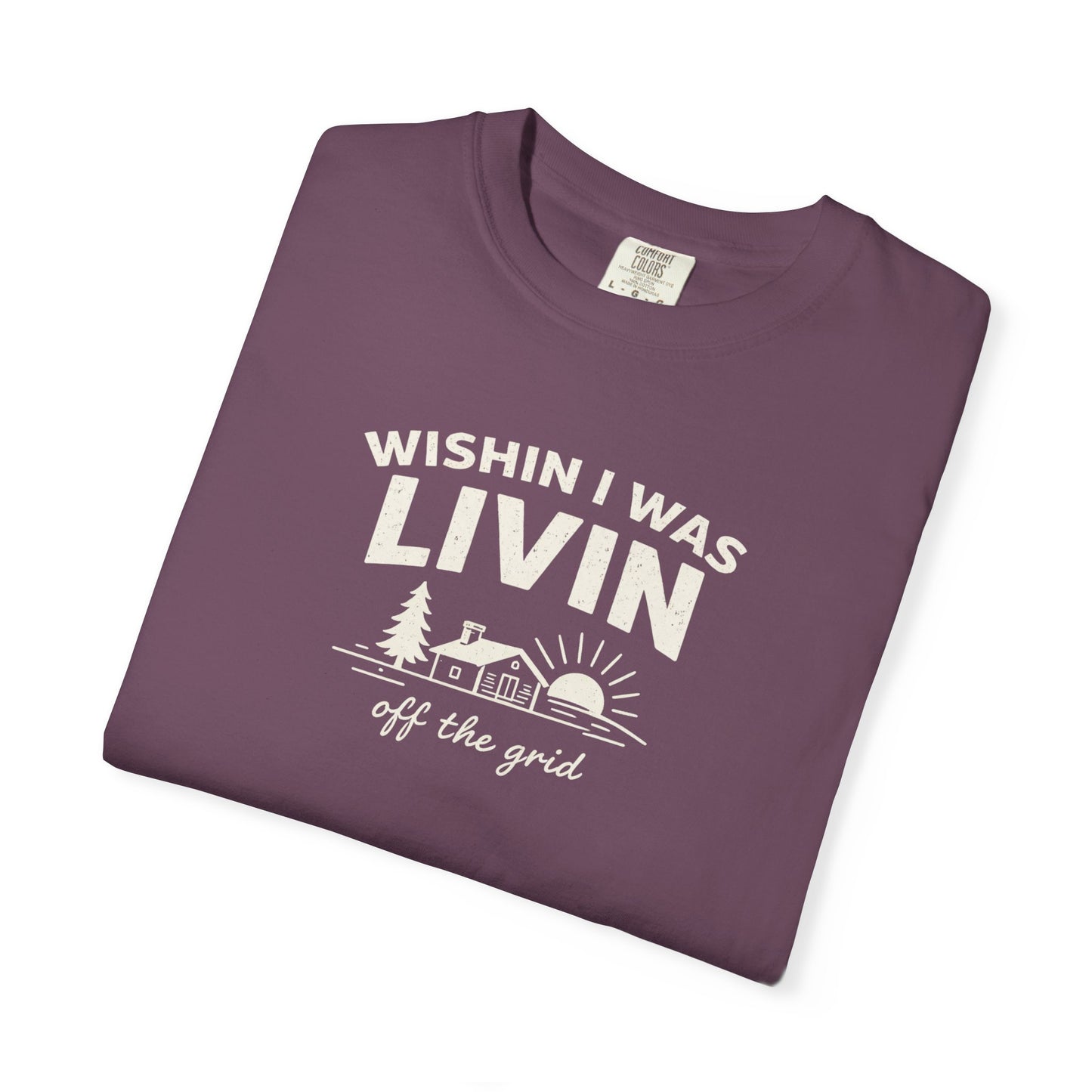 Wishin I Was LIVIN T-Shirt - Heavyweight Comfort Colors