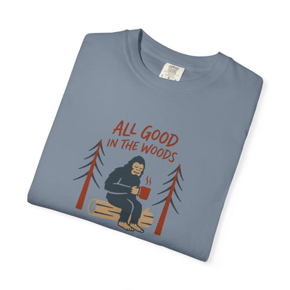 All Good in the Woods T-Shirt - Heavyweight Comfort Colors