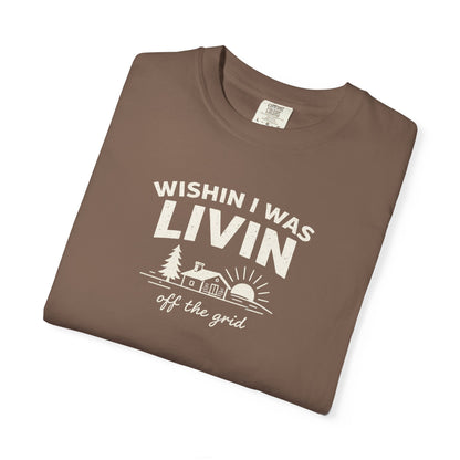 Wishin I Was LIVIN T-Shirt - Heavyweight Comfort Colors