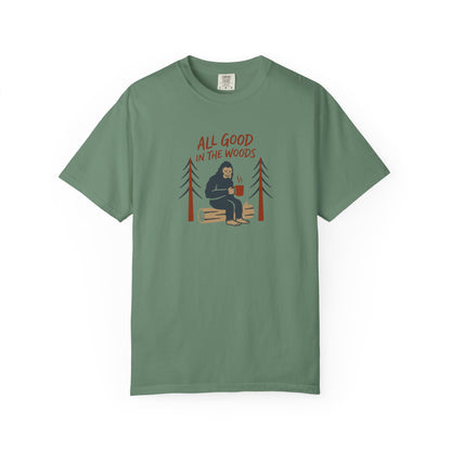All Good in the Woods T-Shirt - Heavyweight Comfort Colors