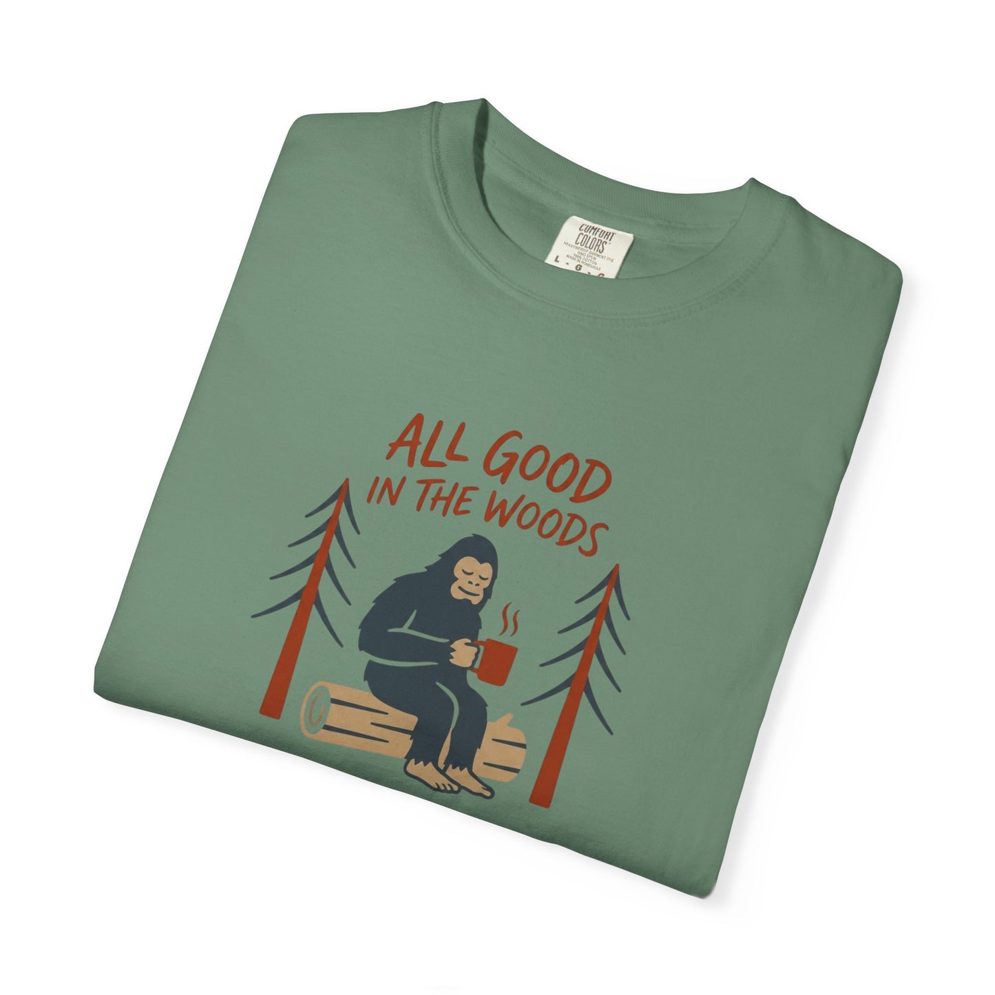 All Good in the Woods T-Shirt - Heavyweight Comfort Colors