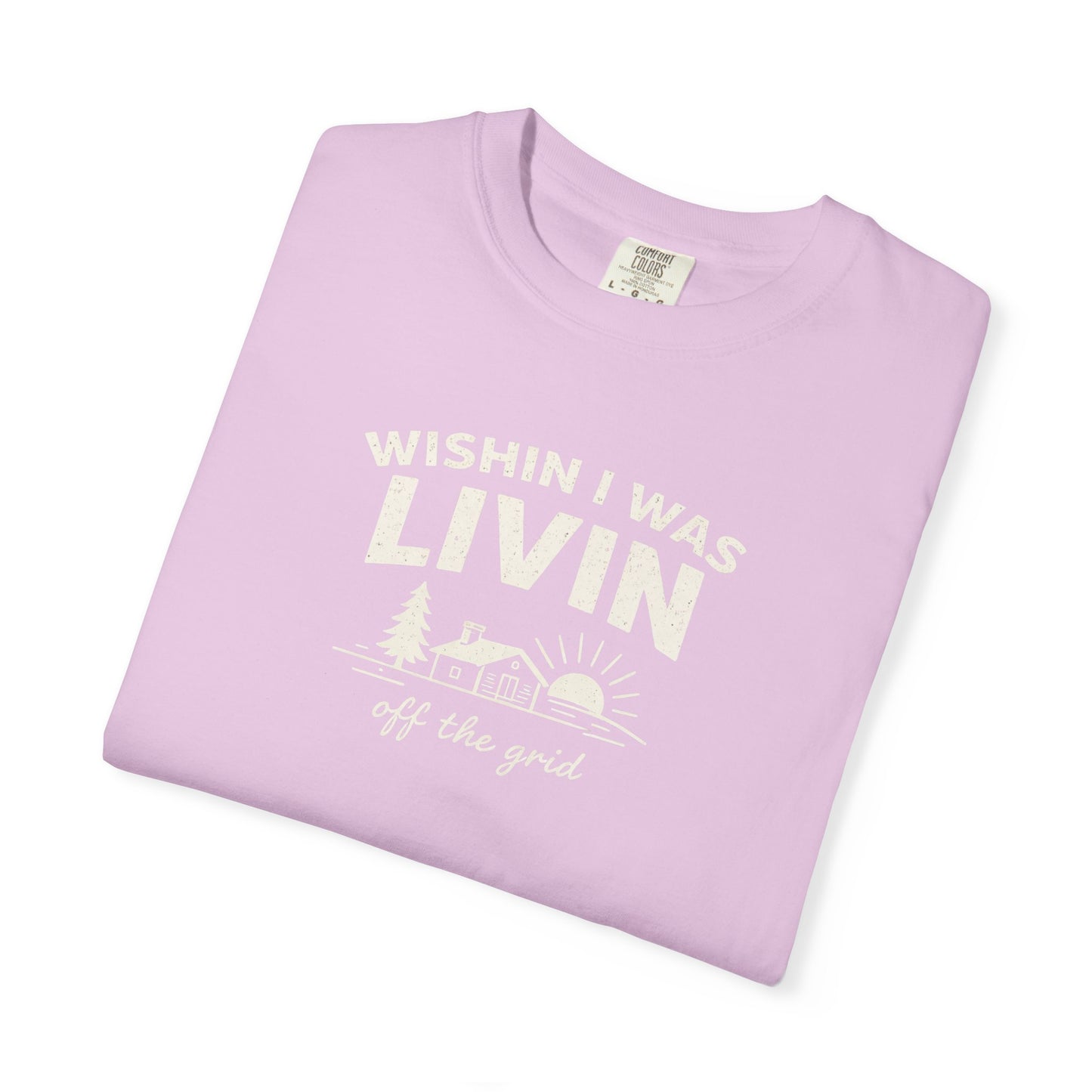 Wishin I Was LIVIN T-Shirt - Heavyweight Comfort Colors