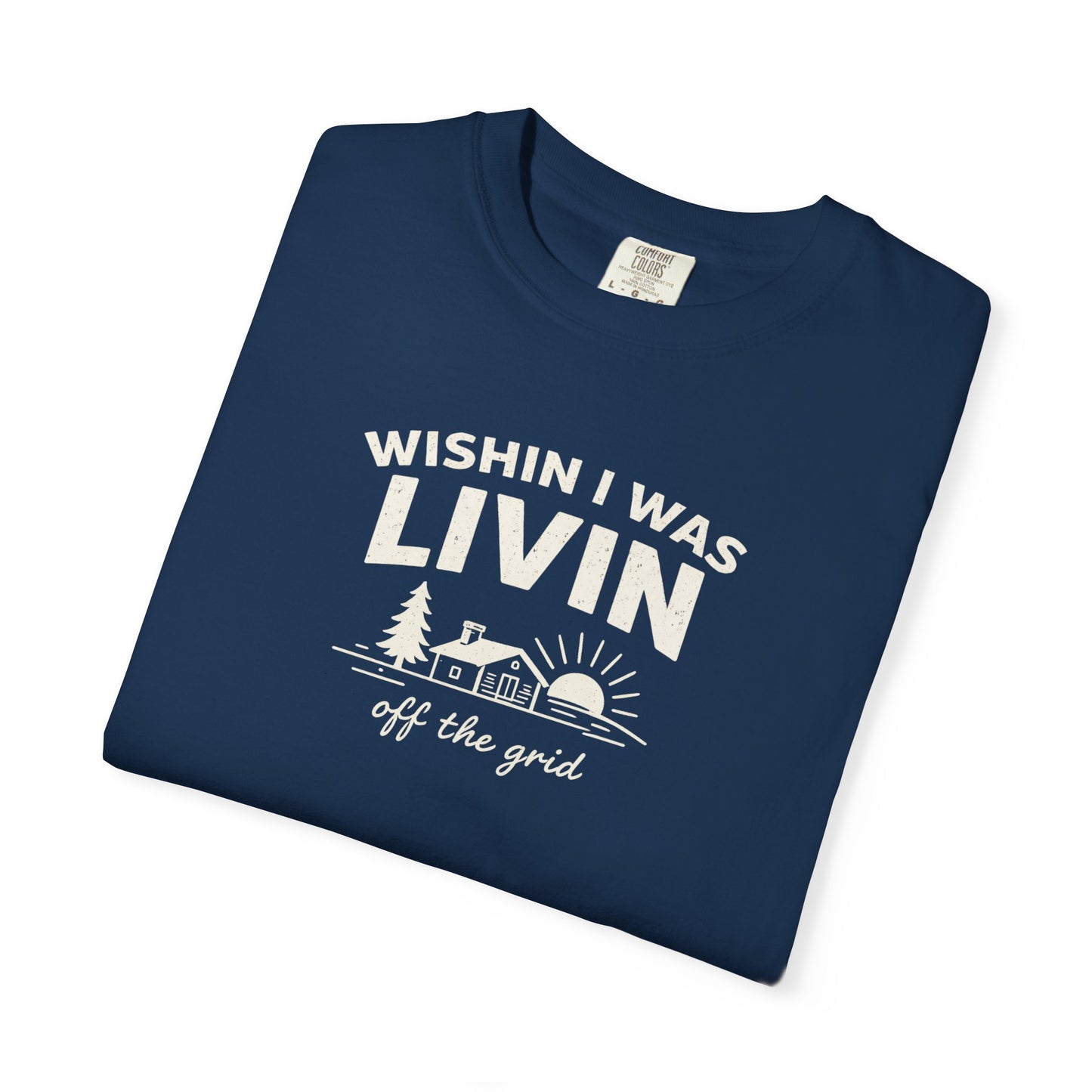 Wishin I Was LIVIN T-Shirt - Heavyweight Comfort Colors