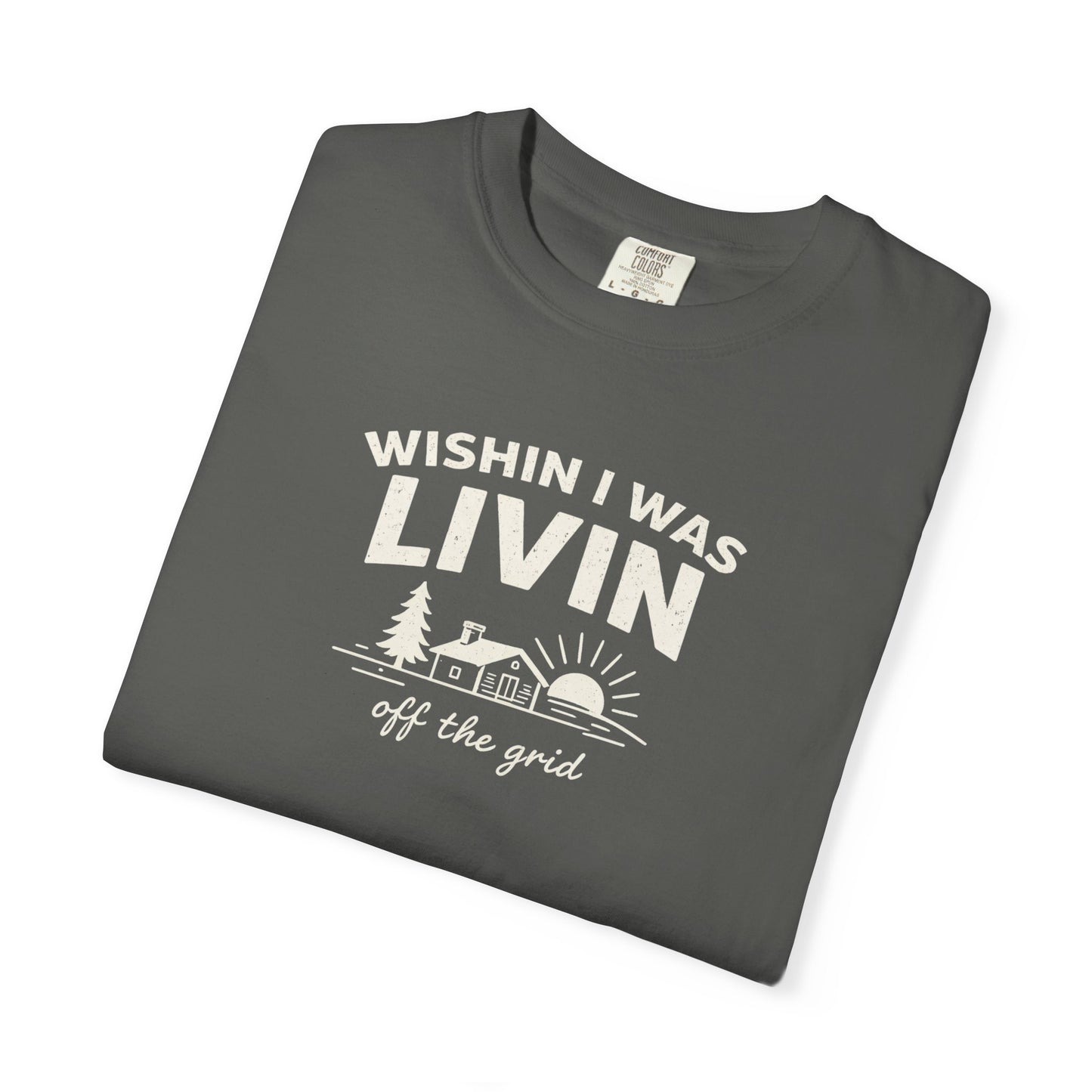 Wishin I Was LIVIN T-Shirt - Heavyweight Comfort Colors