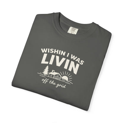 Wishin I Was LIVIN T-Shirt - Heavyweight Comfort Colors