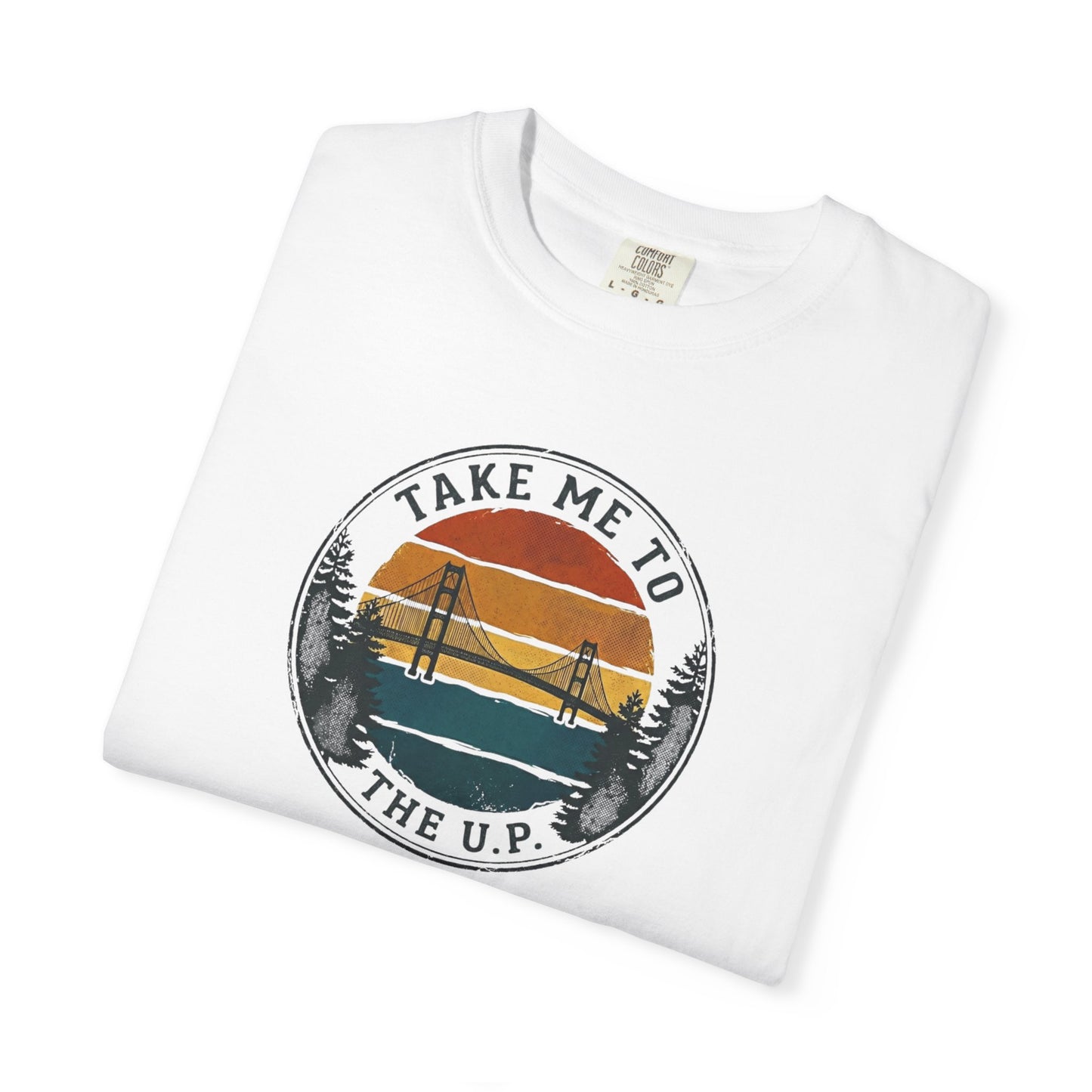 Take Me to the U.P. T-Shirt - Heavyweight Comfort Colors